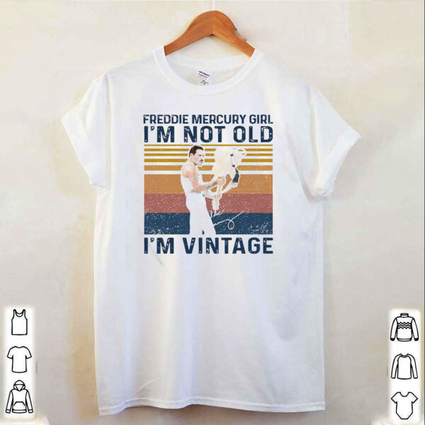 Freddie Mercury Girl I’m Not Old I’m Vintage Retro Shirt
