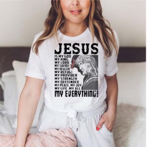 Funny Jesus Is My God My King My Lord My Savior My Healer My Refuge My Everything shirt 5 hoodie, sweater, longsleeve, v-neck t-shirt