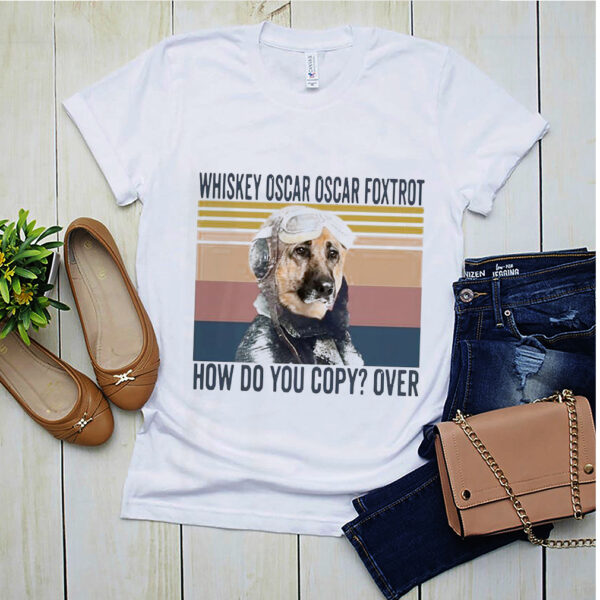 German Shepherd whiskey oscar oscar foxtrot how do you copy over vintage hoodie, sweater, longsleeve, shirt v-neck, t-shirt 6