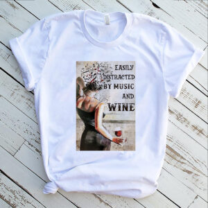 Girl Easily Distracted By Music And Wine Shirt 5