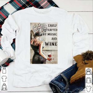 Girl Easily Distracted By Music And Wine Shirt 6