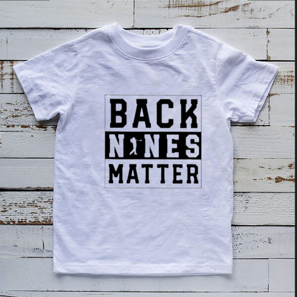 Golf back nines matter hoodie, sweater, longsleeve, shirt v-neck, t-shirt 2