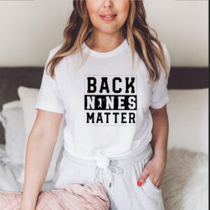 Golf back nines matter hoodie, sweater, longsleeve, shirt v-neck, t-shirt