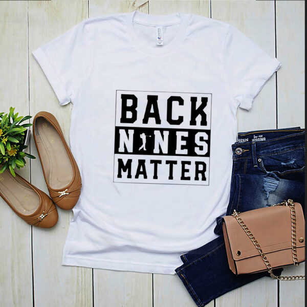 Golf back nines matter hoodie, sweater, longsleeve, shirt v-neck, t-shirt 4