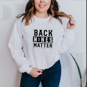 Golf back nines matter shirt