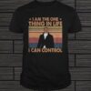 HAMILTON I AM THE ONE THING IN LIFE I CAN CONTROL VINTAGE SHIRT Copy