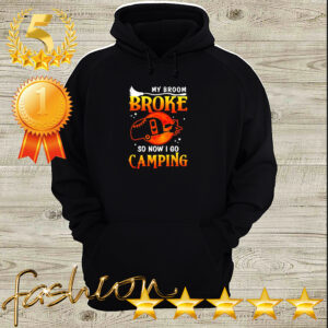 Halloween my broom broke so now I go camping hoodie, sweater, longsleeve, shirt v-neck, t-shirt (3)