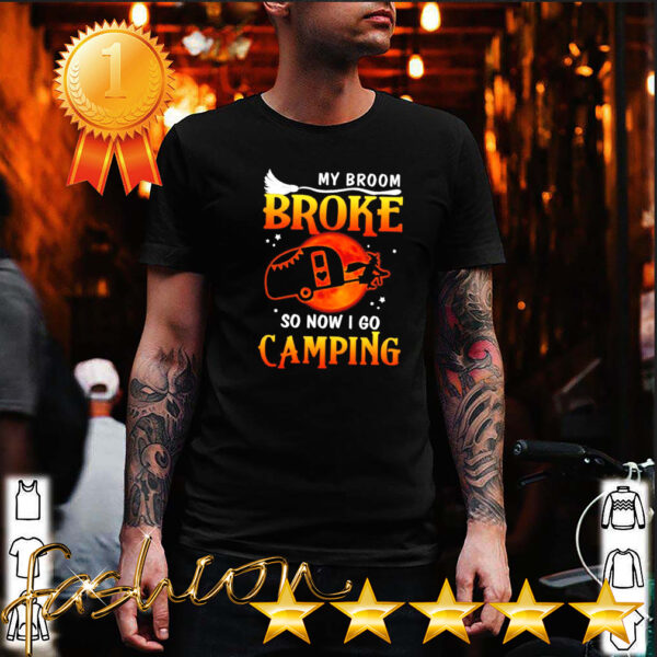 Halloween my broom broke so now I go camping hoodie, sweater, longsleeve, shirt v-neck, t-shirt