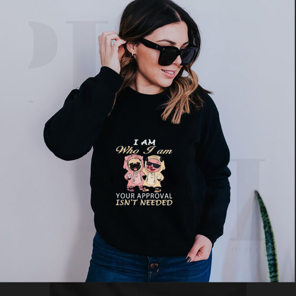 I am who i am your approval isnt needed dog pig hoodie, sweater, longsleeve, shirt v-neck, t-shirt