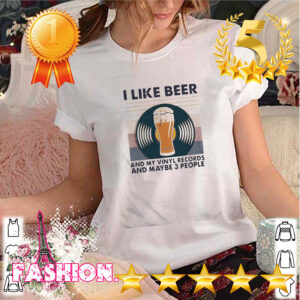 I Like Beer And My Vinyl Records And Maybe 3 People Vintage hoodie, sweater, longsleeve, shirt v-neck, t-shirt