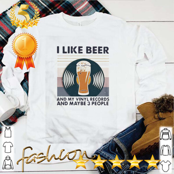 I Like Beer And My Vinyl Records And Maybe 3 People Vintage hoodie, sweater, longsleeve, shirt v-neck, t-shirt 5