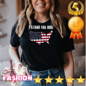 I Stand For Our Trump American Flag Independence Day Shirt