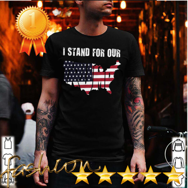 I Stand For Our Trump American Flag Independence Day Shirt