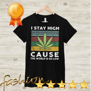 I Stay High Cause The World Is So Low Vintage Shirt Shirt, hoodie, sweater, long sleeve and tank top