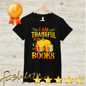 I am thankful for books shirt