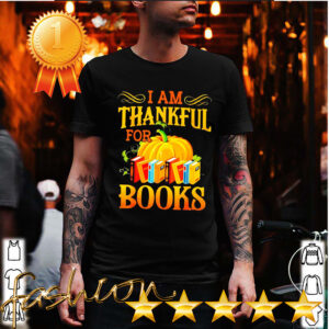 I am thankful for books hoodie, sweater, longsleeve, shirt v-neck, t-shirt 6 Shirt, hoodie, sweater, long sleeve and tank top