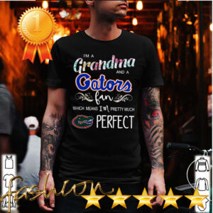 Im A Grandma And A Gators Fan Which Means Im Pretty Much Perfect Shirt 5 Shirt, hoodie, sweater, long sleeve and tank top