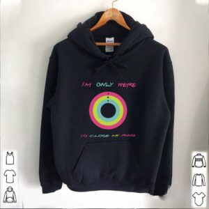 Im Only Here To Close My Ring hoodie, sweater, longsleeve, shirt v-neck, t-shirt 5