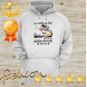 Im Really An Owl Dont Let This Human Costume Fool You Halloween hoodie, sweater, longsleeve, shirt v-neck, t-shirt 4 Shirt, hoodie, sweater, long sleeve and tank top