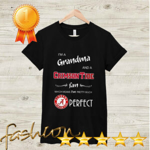 I’m a grandma and a Crimson Tide fan which means I’m pretty shirt