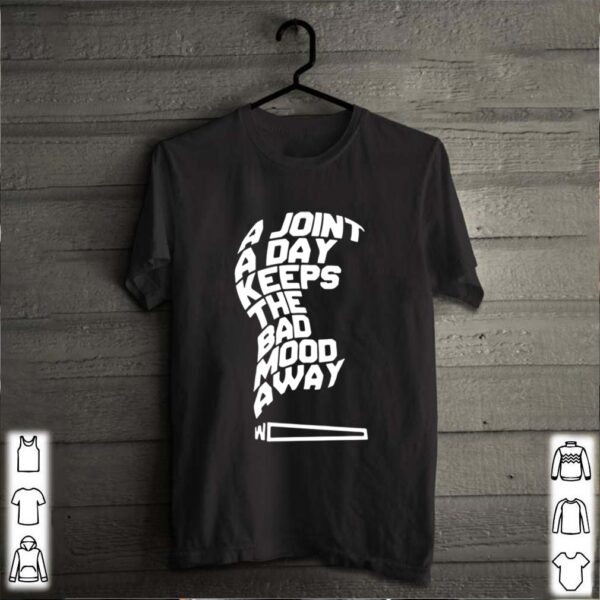 Kaos Distro A Joint A Day Keeps The Bad Mood Away Bahan Katun hoodie, sweater, longsleeve, shirt v-neck, t-shirt 2