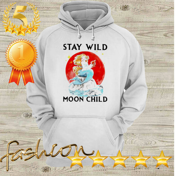 Mermaid stay wild moon child hoodie, sweater, longsleeve, shirt v-neck, t-shirt