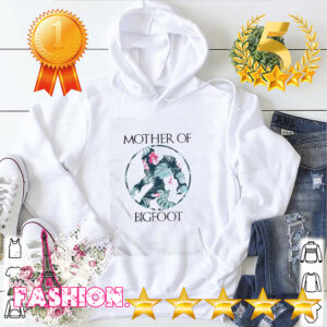 Mother Of Bigfoot hoodie, sweater, longsleeve, shirt v-neck, t-shirt 3