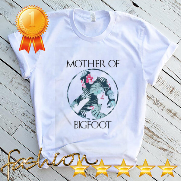 Mother Of Bigfoot hoodie, sweater, longsleeve, shirt v-neck, t-shirt 4