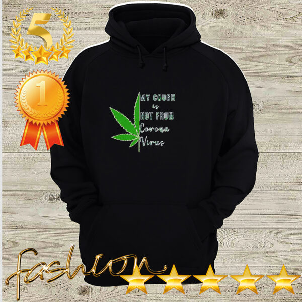 My cough is not from Corona Virus hoodie, sweater, longsleeve, shirt v-neck, t-shirt 3