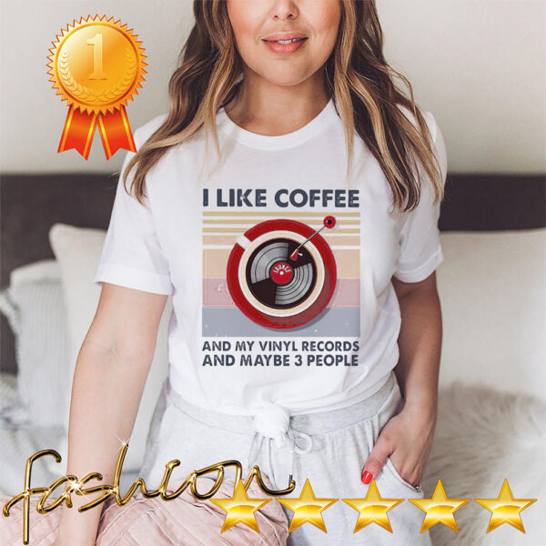 Official I Like Coffee And My Vinyl Records And Maybe 3 People Vintage Retro Shirt 2