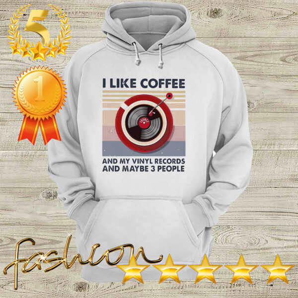 Official I Like Coffee And My Vinyl Records And Maybe 3 People Vintage Retro Shirt 4