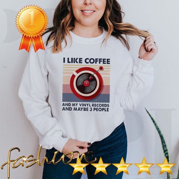 Official I Like Coffee And My Vinyl Records And Maybe 3 People Vintage Retro Shirt 6