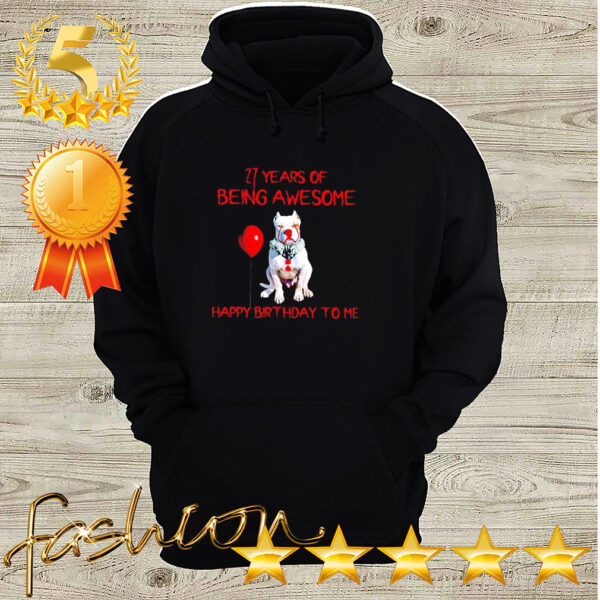 Pitbull IT clown for halloween 27 years of being awesome happy hoodie, sweater, longsleeve, shirt v-neck, t-shirt