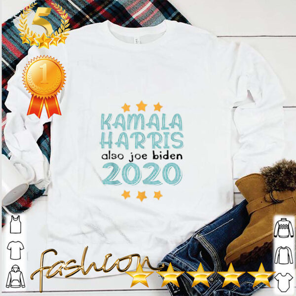 Quote Kamala Harris Also Joe Biden 2020 Election Slogan hoodie, sweater, longsleeve, shirt v-neck, t-shirt 5