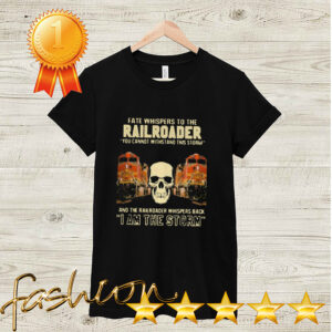 Skull Fate Whispers To The Bnsf Railroader You Cannot Withstand shirt