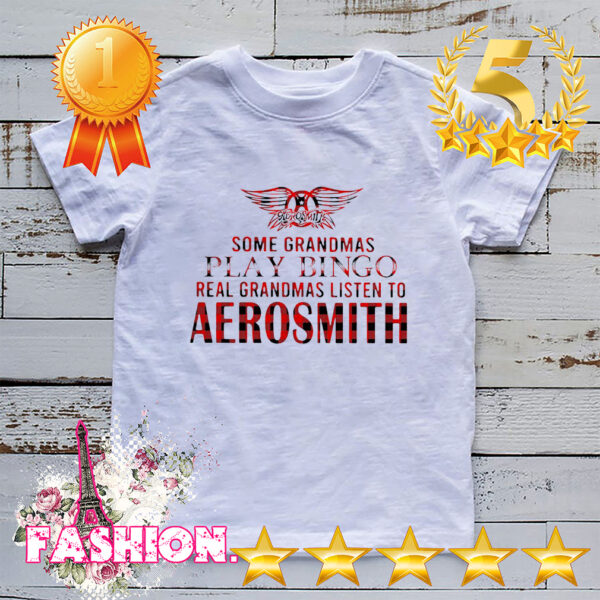 Some Grandmas Play Bingo Real Grandmas Listen To Aerosmith Shirt