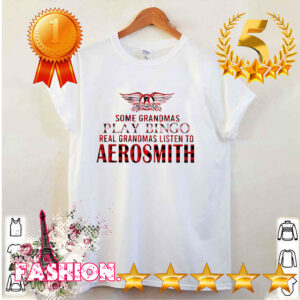 Some Grandmas Play Bingo Real Grandmas Listen To Aerosmith Shirt Shirt, hoodie, sweater, long sleeve and tank top