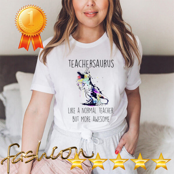 Watercolor Dinosaurs teachersaurus like a normal teacher but more awesome hoodie, sweater, longsleeve, shirt v-neck, t-shirt 2