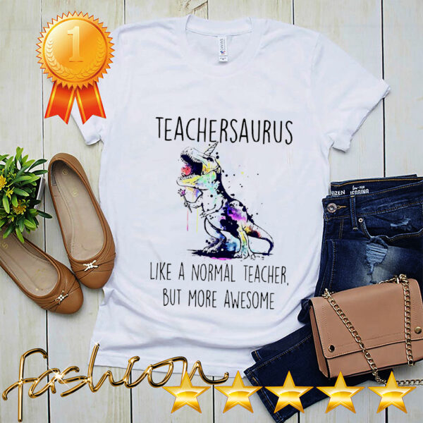 Watercolor Dinosaurs teachersaurus like a normal teacher but more awesome hoodie, sweater, longsleeve, shirt v-neck, t-shirt 5