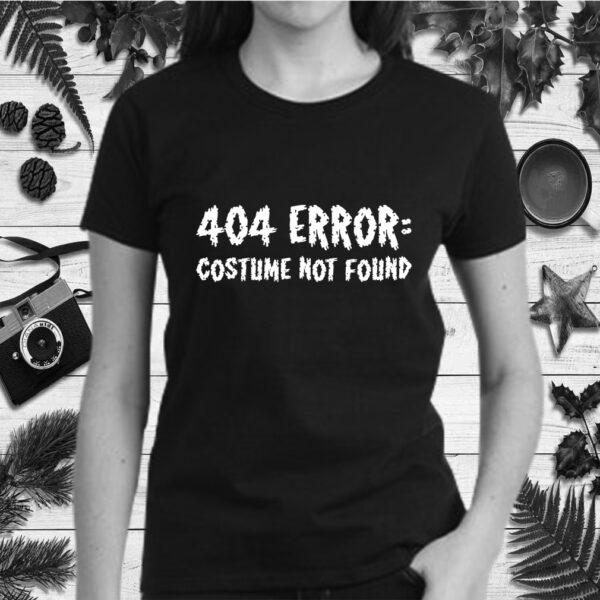 404 error Costume Not Found T Shirt Funny Halloween T Shirt 2