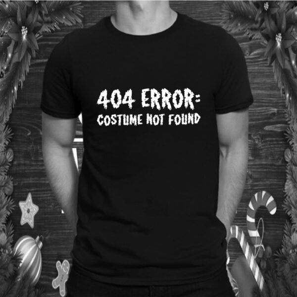 404 error Costume Not Found T Shirt Funny Halloween T Shirt