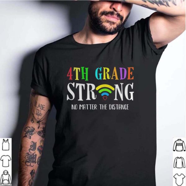 4th Grade Strong No Matter Distance Virtual Learning hoodie, sweater, longsleeve, shirt v-neck, t-shirt 4