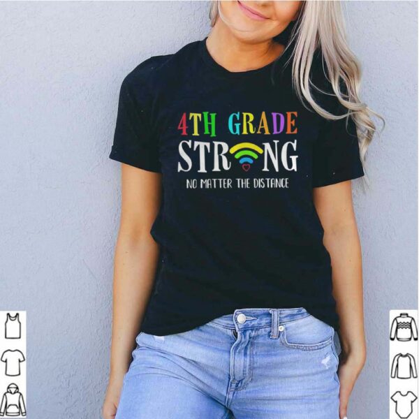 4th Grade Strong No Matter Distance Virtual Learning hoodie, sweater, longsleeve, shirt v-neck, t-shirt 5