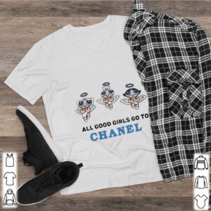 All Good Girls Go To Chanel Shirt Bad Girls Go To Gucci