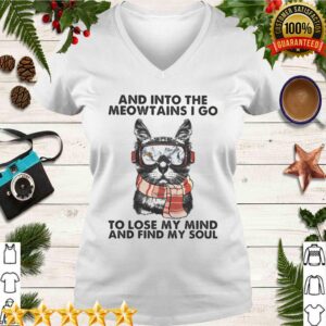 And into the meowtains i go to lose my mind and find my soul cat shirt 3 Shirt, hoodie, sweater, long sleeve and tank top