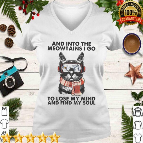 And into the meowtains i go to lose my mind and find my soul cat shirt