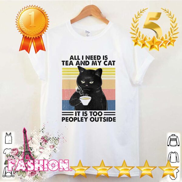 Black cat all I need is tea and my cat it is too peopley outside vintage hoodie, sweater, longsleeve, shirt v-neck, t-shirt 3