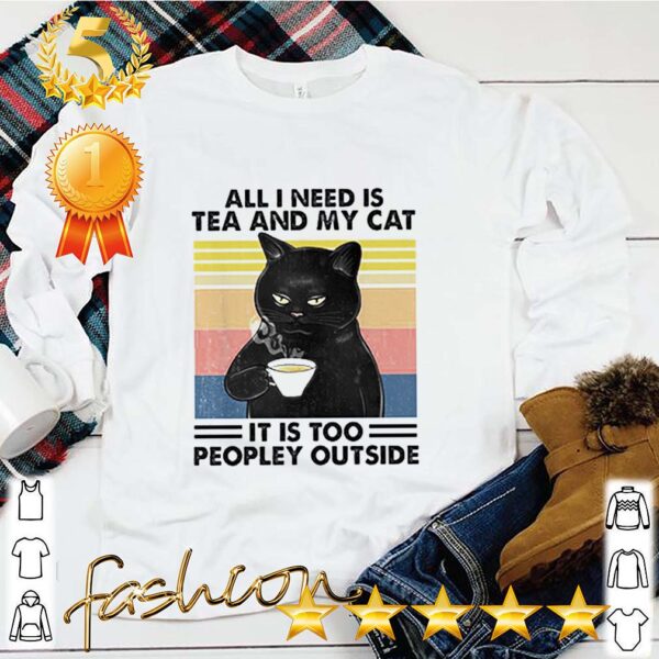 Black cat all I need is tea and my cat it is too peopley outside vintage hoodie, sweater, longsleeve, shirt v-neck, t-shirt 4