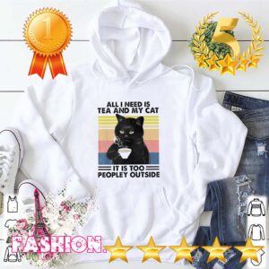 Black cat all I need is tea and my cat it is too peopley outside vintage hoodie, sweater, longsleeve, shirt v-neck, t-shirt 5