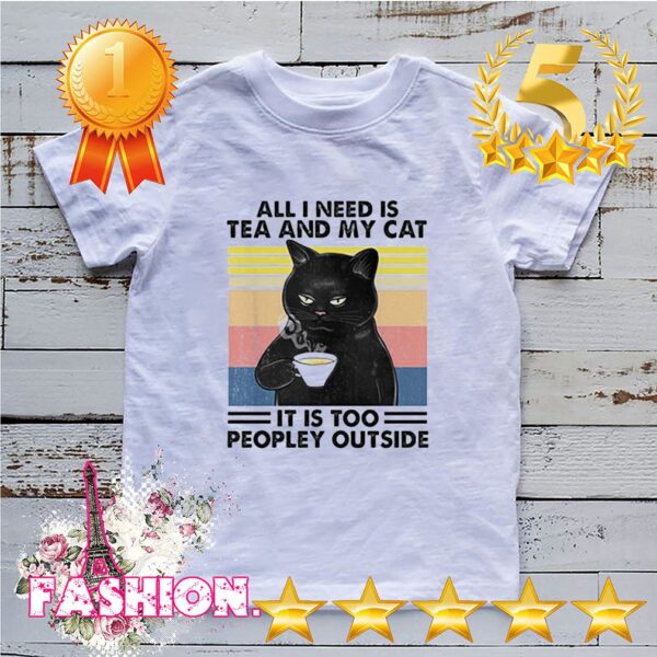 Black cat all I need is tea and my cat it is too peopley outside vintage hoodie, sweater, longsleeve, shirt v-neck, t-shirt 6